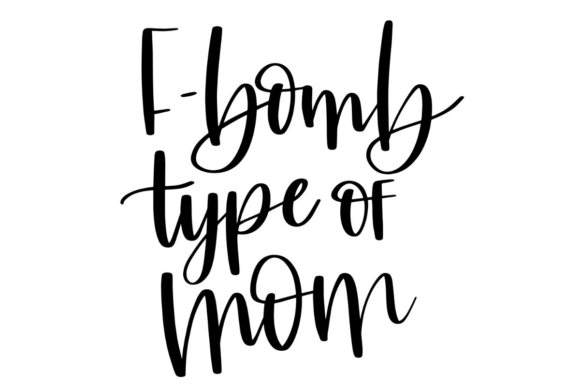 F-Bomb Type of Mom