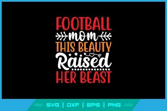 Football Mom This Beauty Raised Beast
