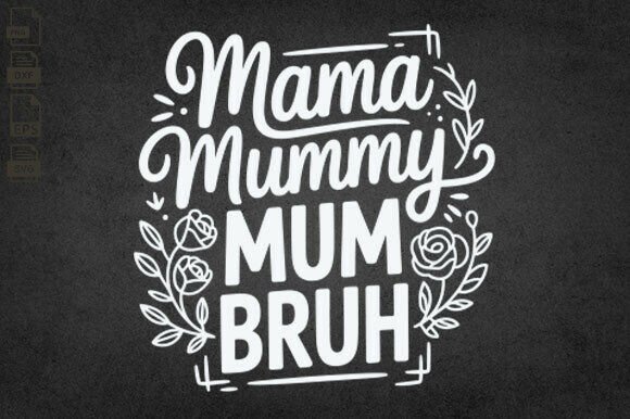 Mama Mommy Mom Bruh, Mom Life, Mothers